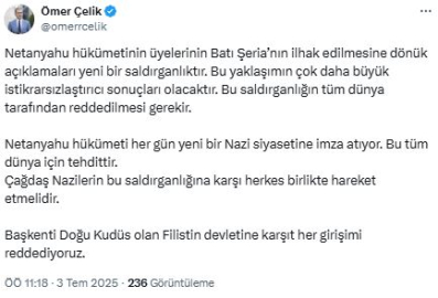 AK Parti'li Çelik: Batı Şeria'nın ilhakı açıklamaları yeni bir saldırganlıktır